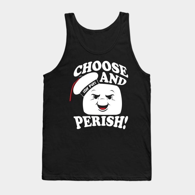 Choose and Perish! Tank Top by WhatProductionsBobcaygeon